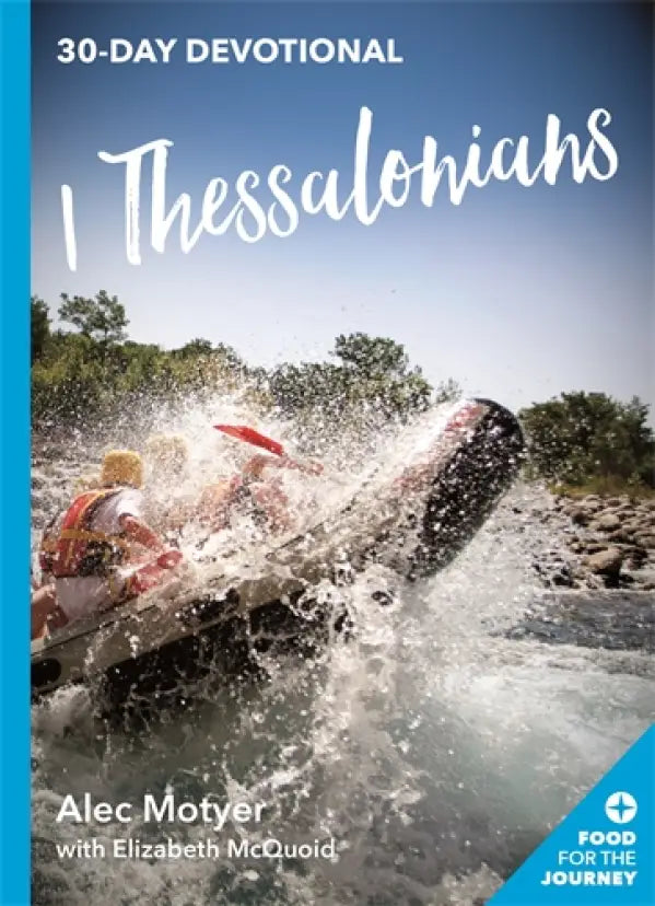 1 Thessalonians
30 Day devotional
Alec Motyer