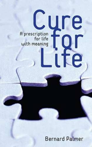 Cure for Life: A Prescription for the Meaning of Life