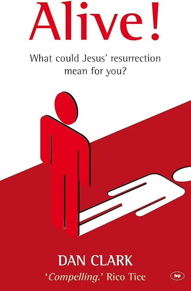 Alive! - What Could Jesus' Resurrection Mean for You?