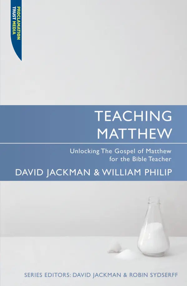 Teaching Matthew: Unlocking the Gospel of Matthew for the bible teacher