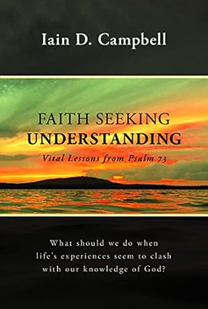 Faith Seeking Understanding: Vital Lessons from Psalm 73