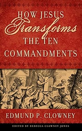 How Jesus Transforms the Ten Commandments