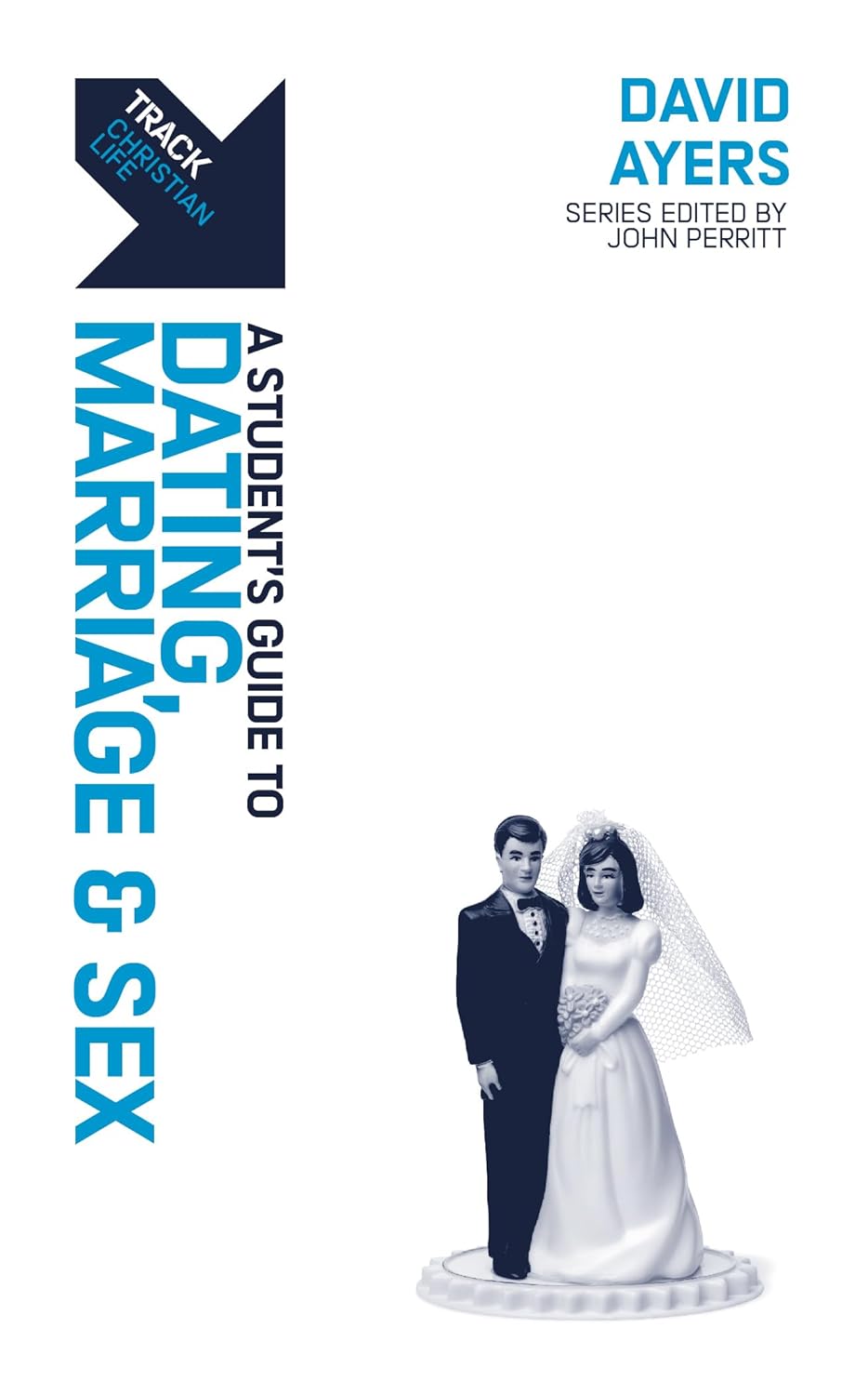 A Student’s Guide to Dating, Marriage & Sex