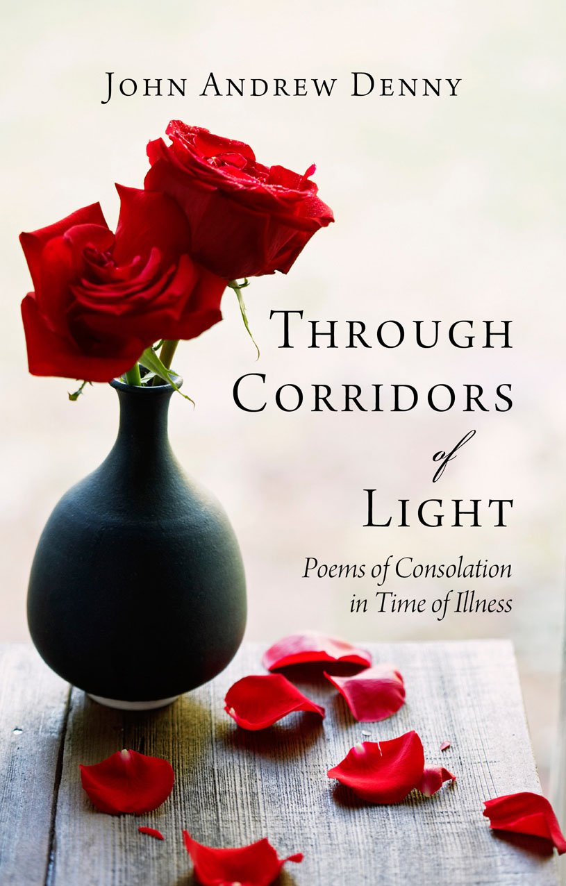 Through Corridors of Light - Poems of Consolation in Time of Illness