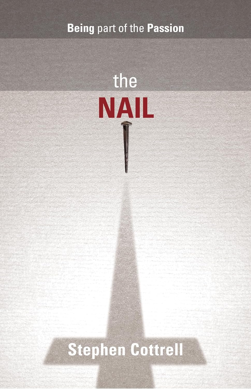 The Nail - Being Part of the Passion