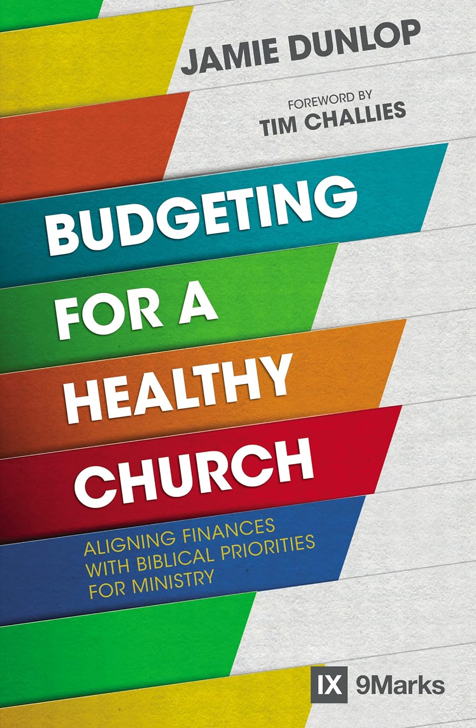 Budgeting for a Healthy Church - Aligning Finances with Biblical Priorities for Ministry