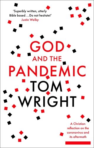 God and the Pandemic - A Christian Reflection on the Coronavirus and Its Aftermath