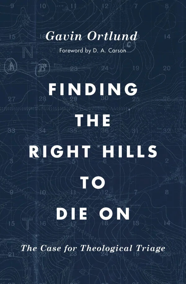 Finding the Right Hills to Die on - The Case for Theological Triage