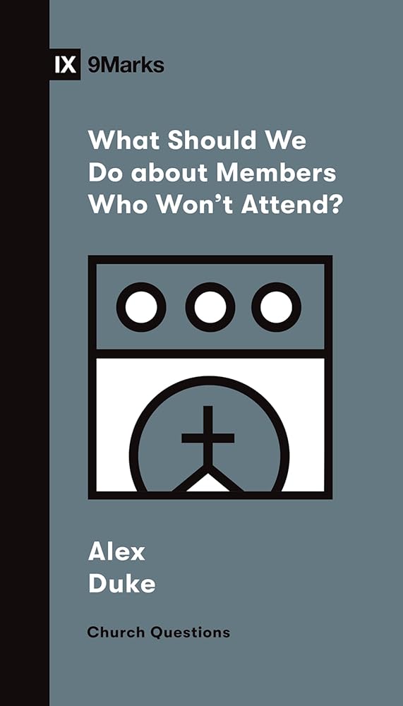 What Should We Do about Members Who Won't Attend? (Church Questions) cover image