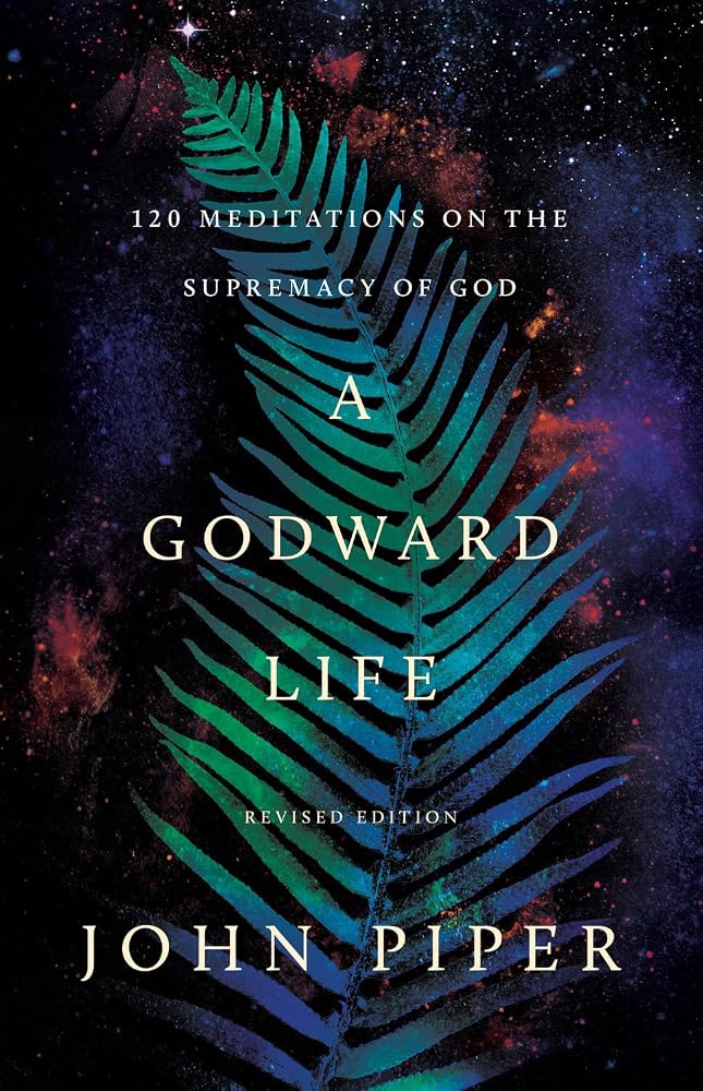 A Godward Life: 120 Meditations on the Supremacy of God cover image