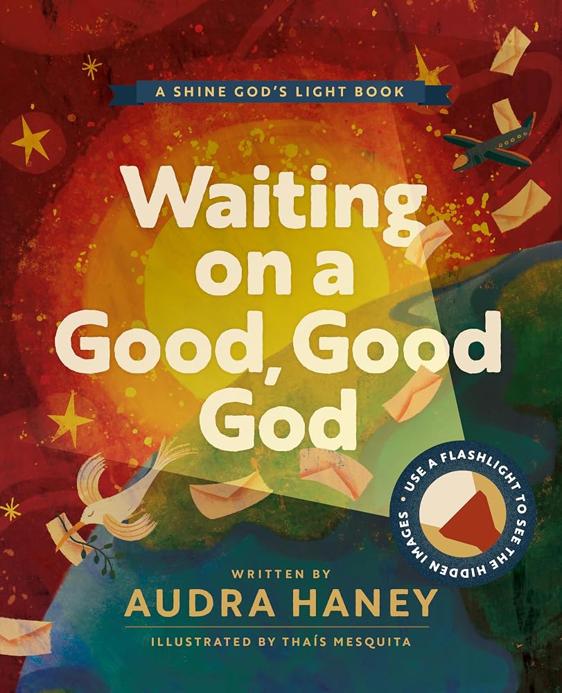 Waiting on a Good, Good God: An Interactive Picture Book for Kids About Patience and Prayer (Shine God's Light) cover image