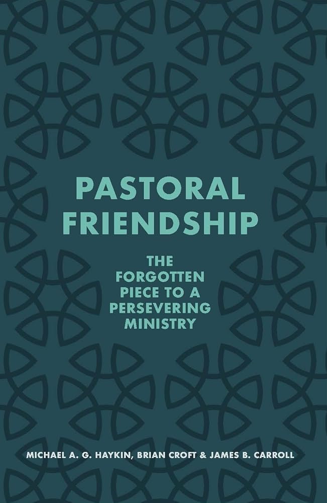 Pastoral Friendship: The Forgotten Piece in a Persevering Ministry cover image