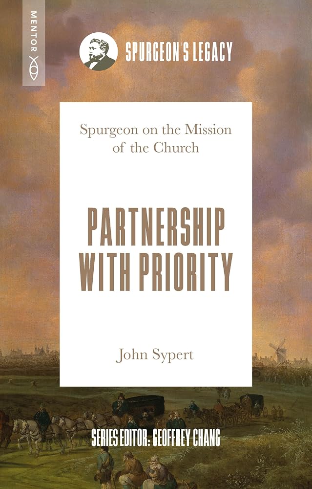 Partnership with Priority: Spurgeon on the Mission of the Church (Spurgeon's Legacy) cover image