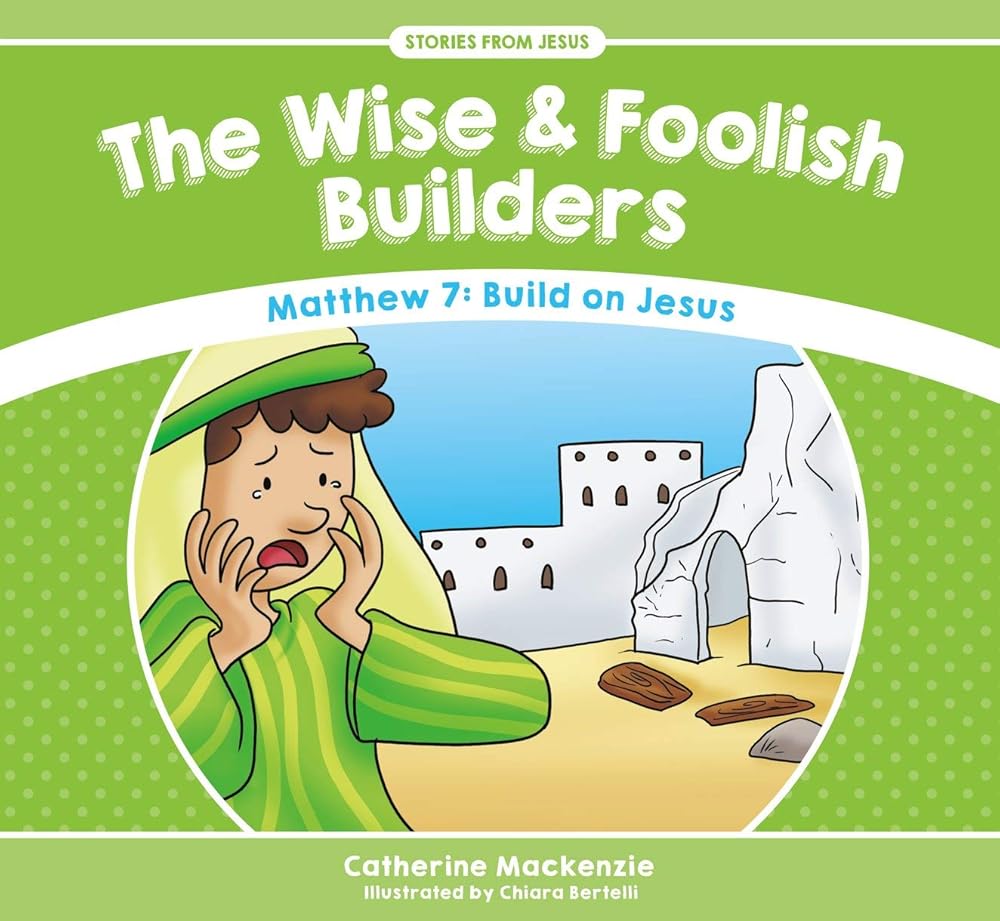 The Wise And Foolish Builders: Matthew 7: Build on Jesus (Stories from Jesus) cover image