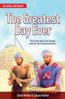 The Greatest Day Ever : The Truth about The Gospel and the Ten Commandments