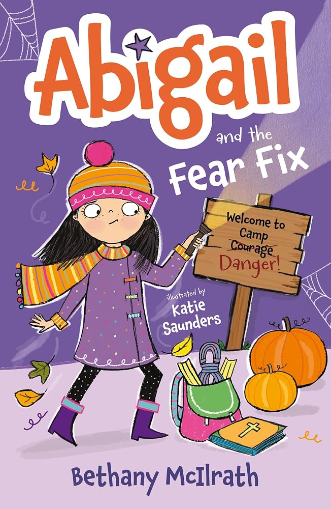 Abigail and the Fear Fix: Welcome to Camp Courage! (An Illustrated Christian Fiction Chapter Book for Middle Grade Readers About Overcoming Fear and Finding Courage) cover image