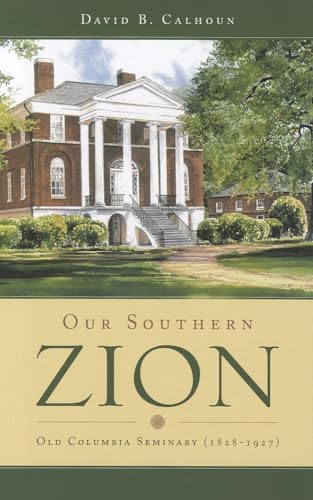 Our Southern Zion: Old Columbia Seminary (1828-1927) - Hardcover