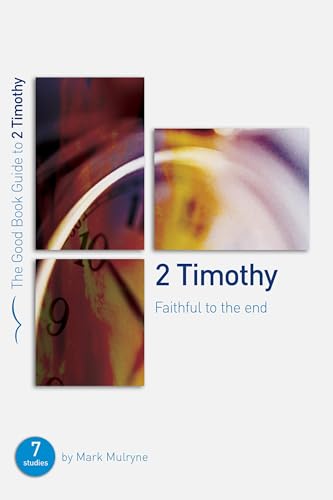 2 Timothy: Faithful to the End (Good Book Guide) - Softcover
