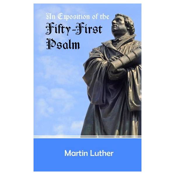 An Exposition of the Fifty-First Psalm Martin Luther