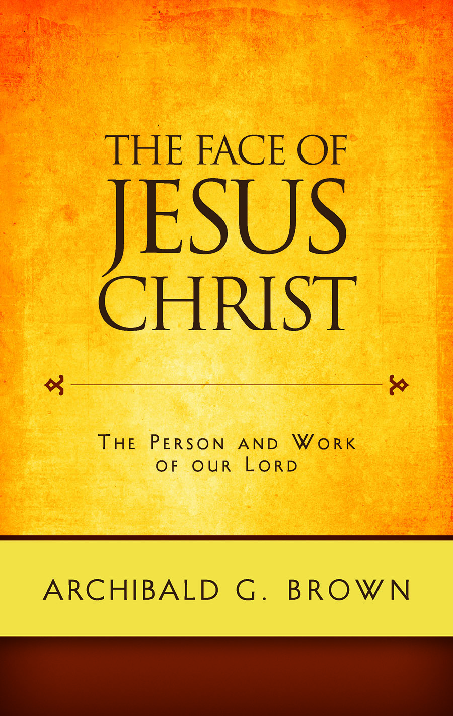 The Face of Jesus Christ
Sermons on the Person and Work of Our Lord