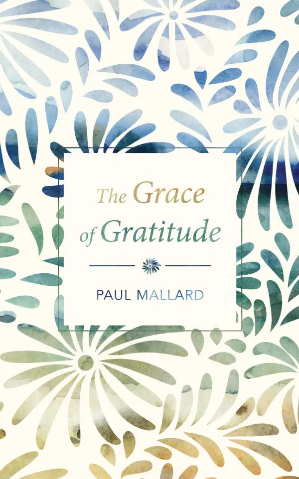 The Grace of Gratitude Paul Mallard