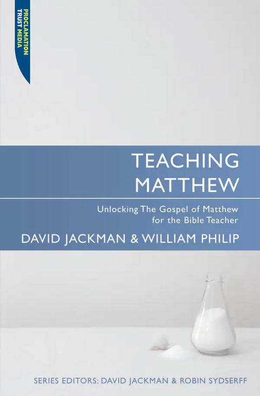 Teaching Matthew: Unlocking the Gospel of Matthew for the bible teacher