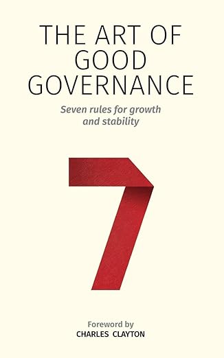 The Art of Good Governance: Seven rules for growth and stability (Dictum Classics)