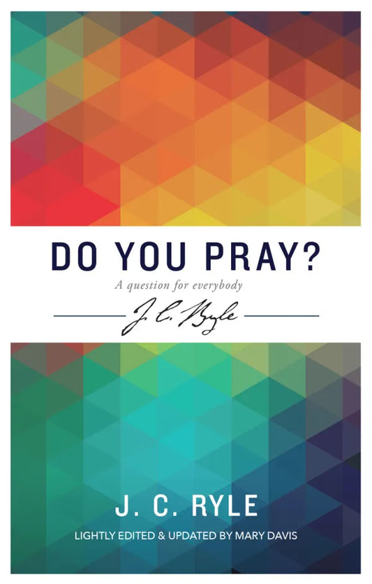 Do You Pray? JC Ryle Updated by Mary Davis