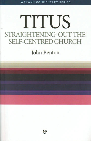 Straightening Out the Self-Centred Church: Message of Titus