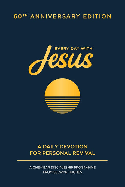 Every Day with Jesus: 60th Anniversary Edition: A One Year Discipleship Programme From Selwyn Hughes