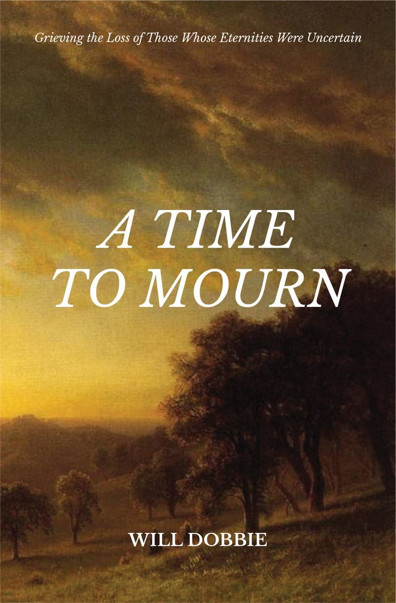 A Time To Mourn: Grieving the Loss of Those Whose Eternities Were Uncertain