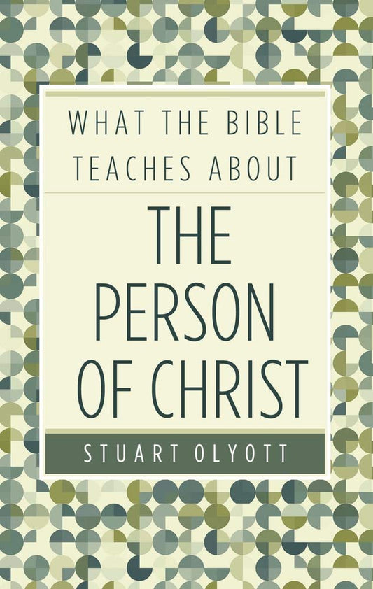 What the Bible Teaches About the Person of Christ