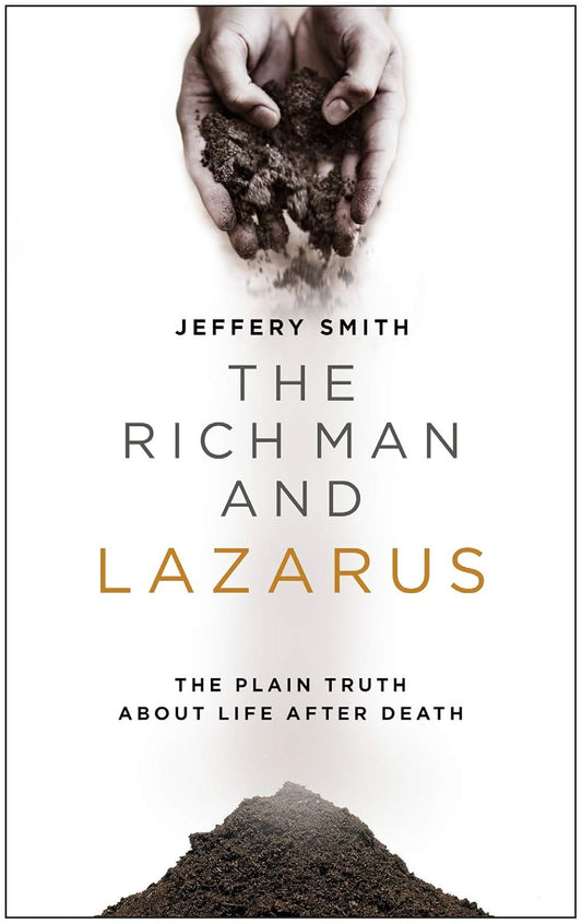 The Rich Man and Lazarus: The Plain Truth About Life After Death