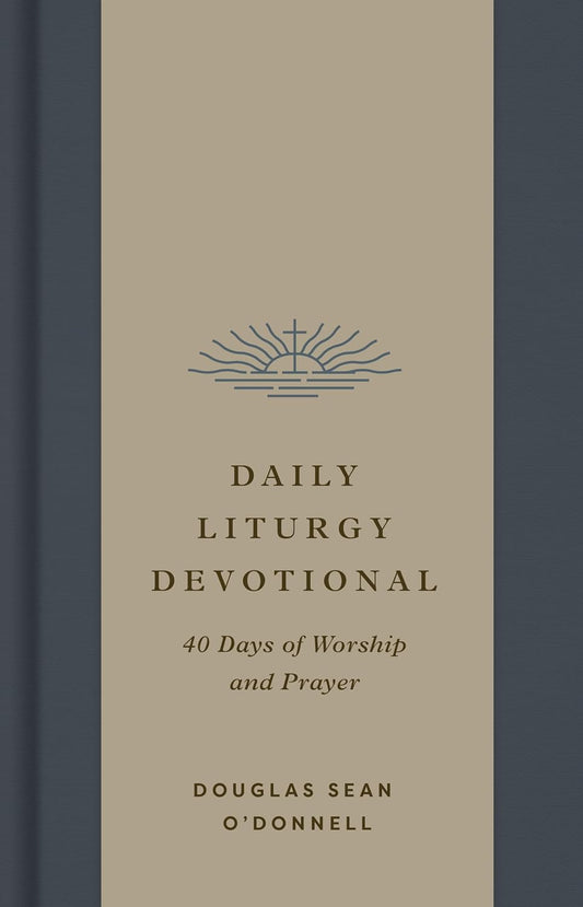 Daily Liturgy Devotional: 40 Days of Worship and Prayer