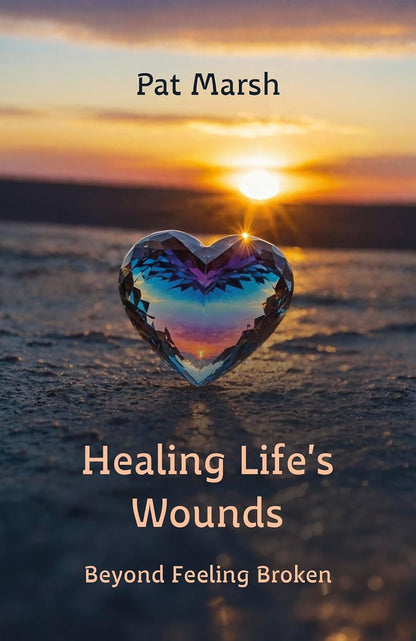 Healing Life's Wounds: Beyond Feeling Broken Paperback