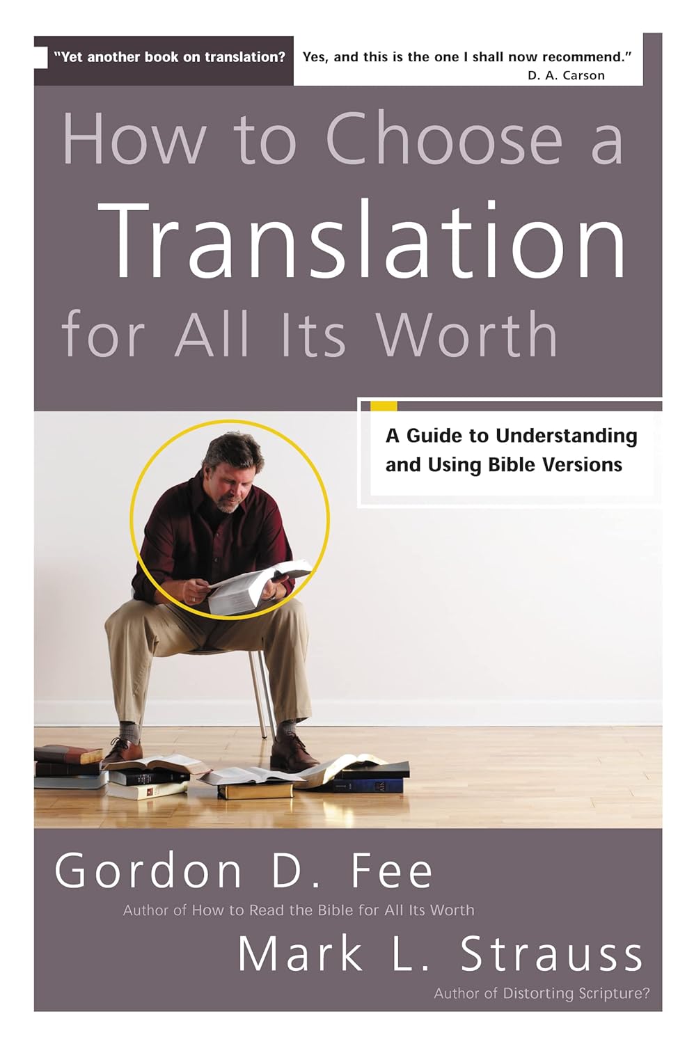 How to Choose a Translation for All Its Worth - A Guide to Understanding and Using Bible Versions