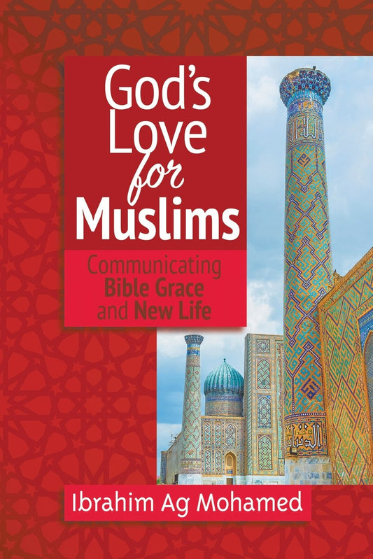 God's Love for Muslims: Communicating Bible Grace and New Life