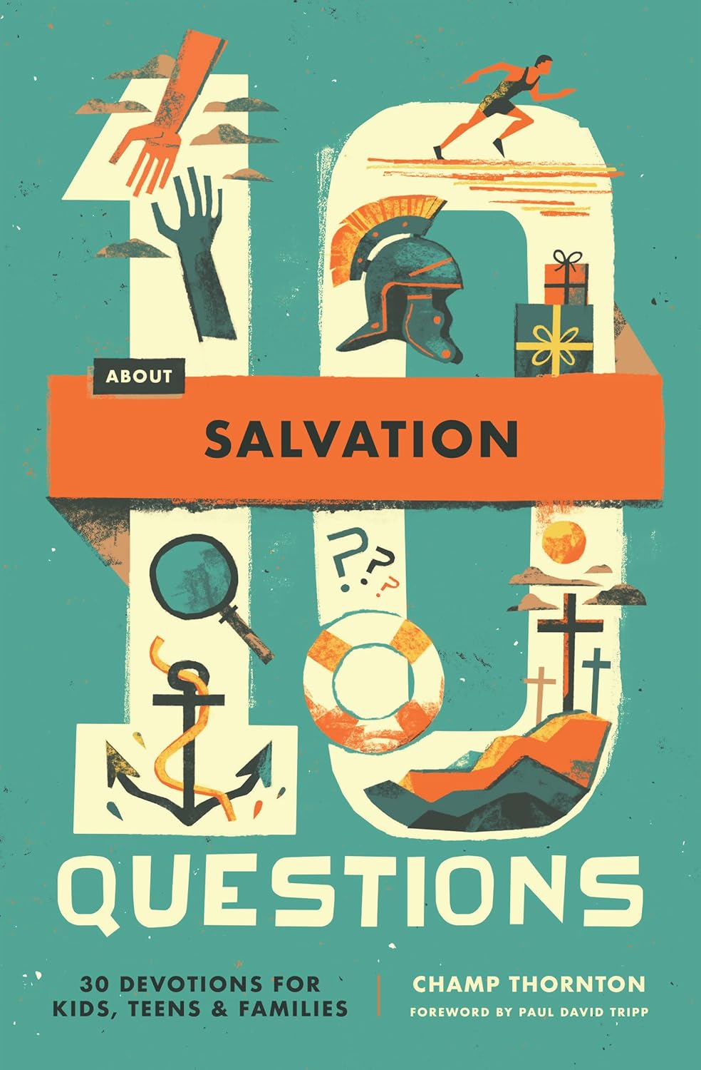 10 Questions about Salvation: 30 Devotions for Kids, Teens, and Families