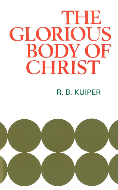 The Glorious Body of Christ: A Scriptural Appreciation of the One Holy Church
