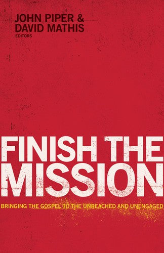 Finish the Mission - Bringing the Gospel to the Unreached and Unengaged