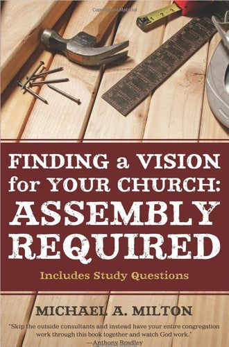 Finding a Vision for Your Church - Assembly Required