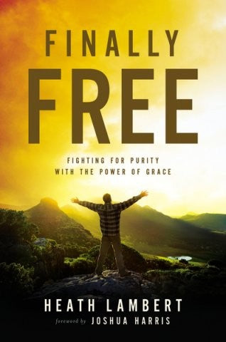 Finally Free - Fighting for Purity with the Power of Grace