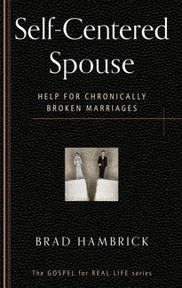 Self-Centered Spouse - Help for Chronically Broken Marriages