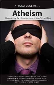 A Pocket Guide to Atheism - Understanding the Inherent Problems of a No-God Worldview