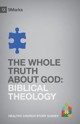 The Whole Truth about God - Biblical Theology