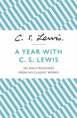 A Year with C. S. Lewis - 365 Daily Readings from His Classic Works