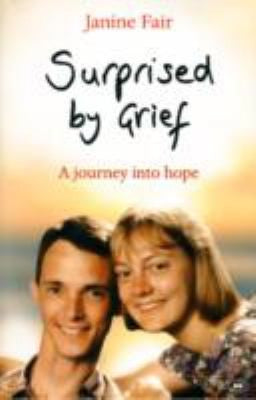 Surprised by Grief - A Journey Into Hope