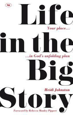 Life in the Big Story - Your Place in God's Unfolding Plan