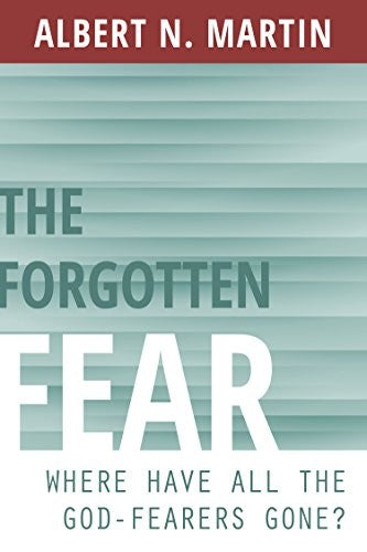 The Forgotten Fear: Where Have All the God Fearers Gone?