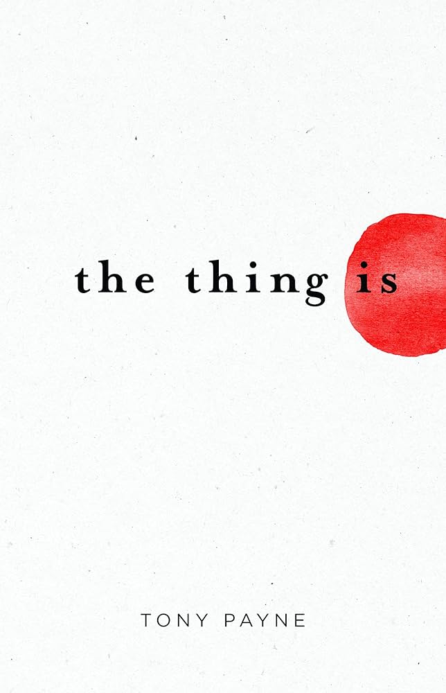 The Thing is -Tony Payne